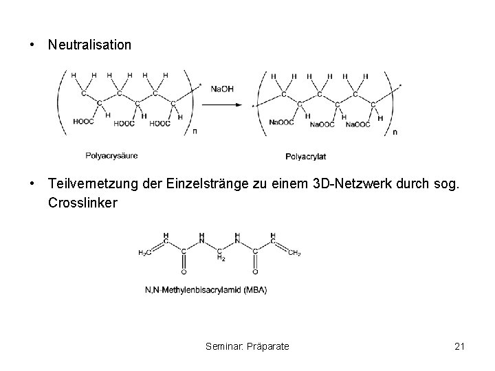  • Neutralisation • Teilvernetzung der Einzelstränge zu einem 3 D-Netzwerk durch sog. Crosslinker