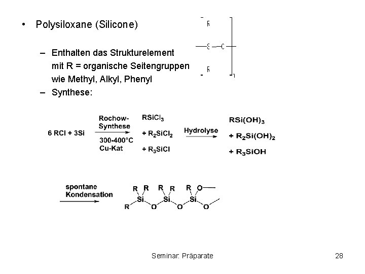  • Polysiloxane (Silicone) – Enthalten das Strukturelement mit R = organische Seitengruppen wie