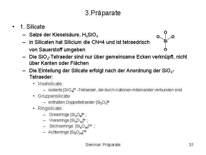 3. Präparate • 1. Silicate – Salze der Kieselsäure, H 4 Si. O 4