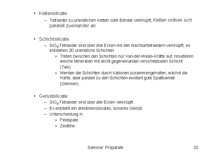  • Kettensilicate: – Tetraeder zu unendlichen Ketten oder Bänder verknüpft; Ketten ordnen sich