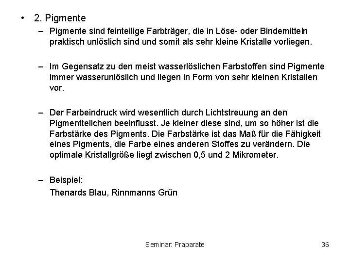 • 2. Pigmente – Pigmente sind feinteilige Farbträger, die in Löse- oder Bindemitteln
