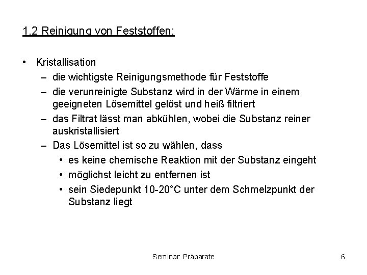 1. 2 Reinigung von Feststoffen: • Kristallisation – die wichtigste Reinigungsmethode für Feststoffe –