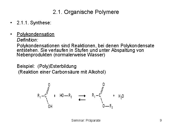 2. 1. Organische Polymere • 2. 1. 1. Synthese: • Polykondensation Definition: Polykondensationen sind