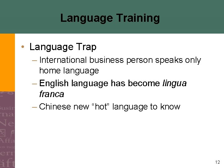 Language Training • Language Trap – International business person speaks only home language –