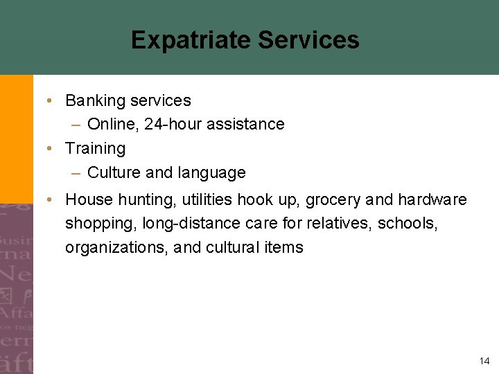 Expatriate Services • Banking services – Online, 24 -hour assistance • Training – Culture