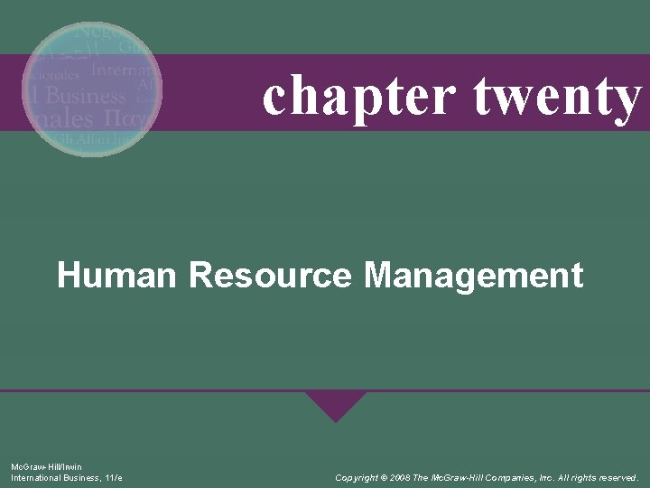 chapter twenty Human Resource Management Mc. Graw-Hill/Irwin International Business, 11/e Copyright © 2008 The