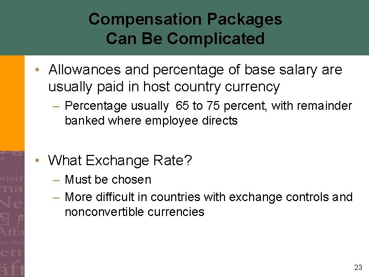 Compensation Packages Can Be Complicated • Allowances and percentage of base salary are usually