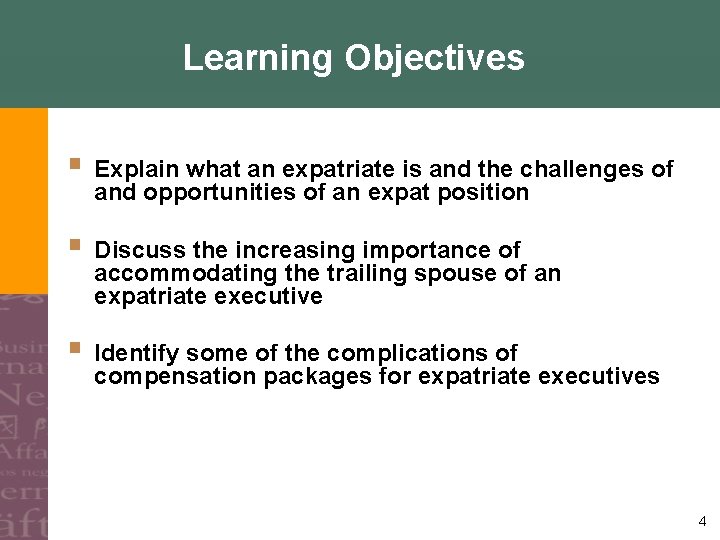 Learning Objectives § Explain what an expatriate is and the challenges of and opportunities