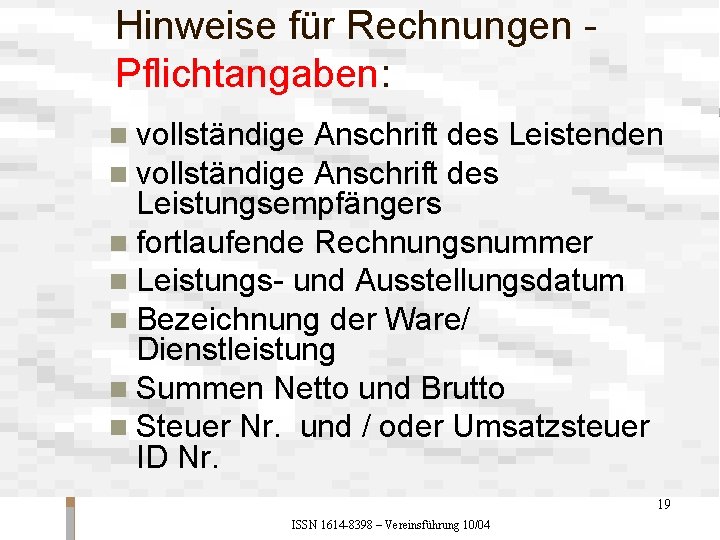 Hinweise für Rechnungen - Pflichtangaben: n vollständige Anschrift des Leistenden n vollständige Anschrift des