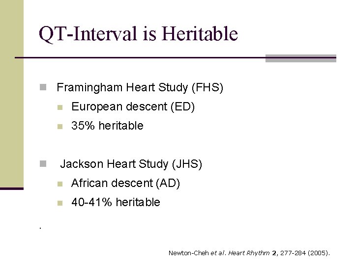 QT-Interval is Heritable n Framingham Heart Study (FHS) n n European descent (ED) n