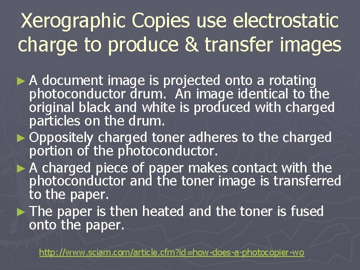 Xerographic Copies use electrostatic charge to produce & transfer images ►A document image is