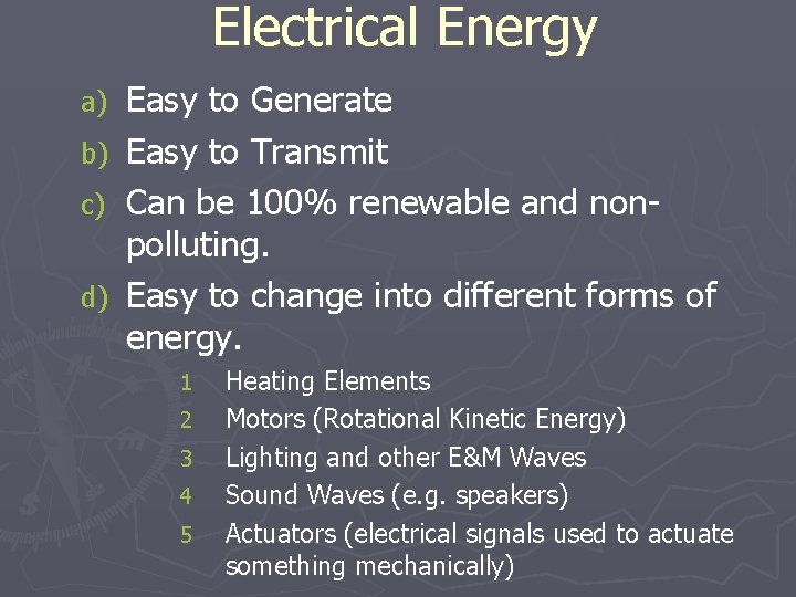 Electrical Energy a) b) c) d) Easy to Generate Easy to Transmit Can be