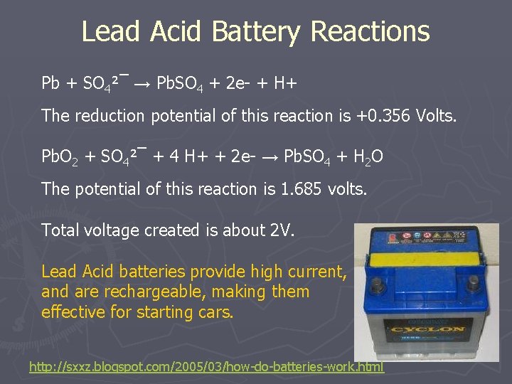 Lead Acid Battery Reactions Pb + SO 4²¯ → Pb. SO 4 + 2