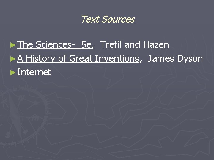 Text Sources ► The Sciences- 5 e, Trefil and Hazen ► A History of