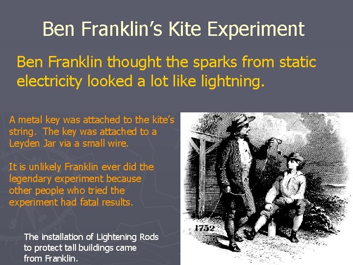 Ben Franklin’s Kite Experiment Ben Franklin thought the sparks from static electricity looked a