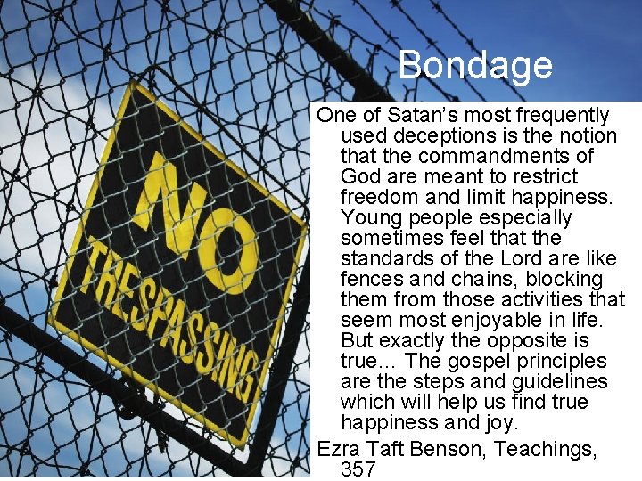 Bondage One of Satan’s most frequently used deceptions is the notion that the commandments Bondage One of Satan’s most frequently used deceptions is the notion that the commandments