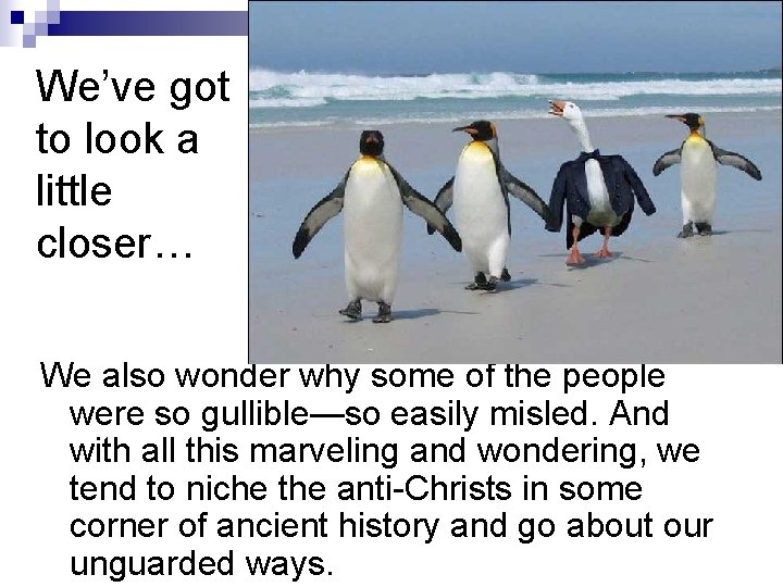 We’ve got to look a little closer… We also wonder why some of the We’ve got to look a little closer… We also wonder why some of the