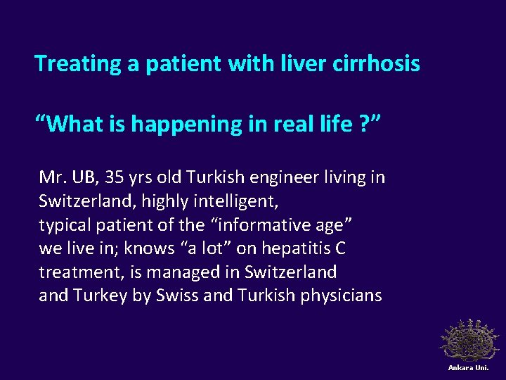Treating a patient with liver cirrhosis “What is happening in real life ? ” Treating a patient with liver cirrhosis “What is happening in real life ? ”