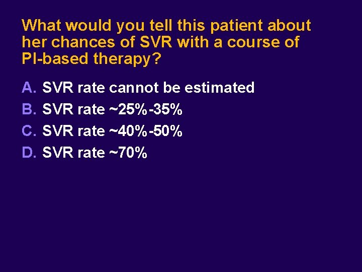 What would you tell this patient about her chances of SVR with a course