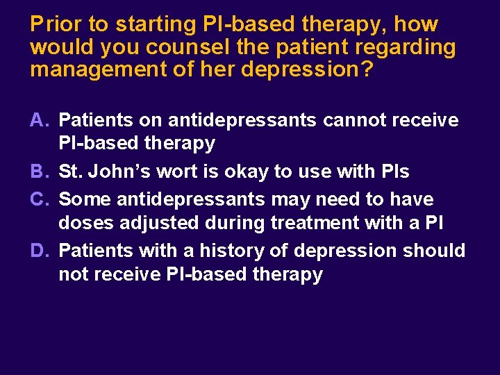 Prior to starting PI-based therapy, how would you counsel the patient regarding management of