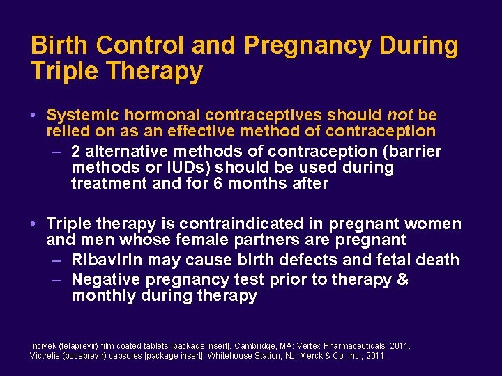 Birth Control and Pregnancy During Triple Therapy • Systemic hormonal contraceptives should not be