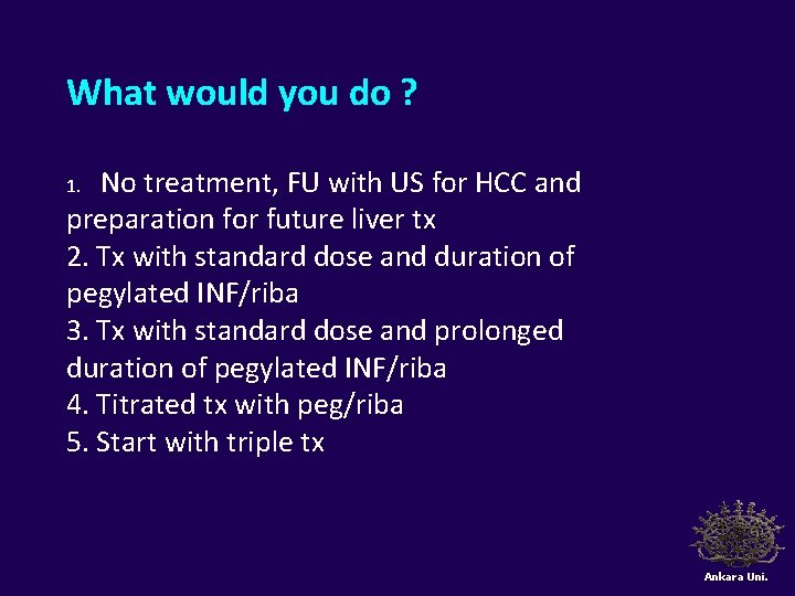 What would you do ? No treatment, FU with US for HCC and preparation