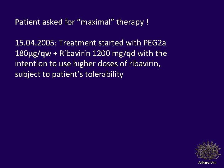 Patient asked for “maximal” therapy ! 15. 04. 2005: Treatment started with PEG 2