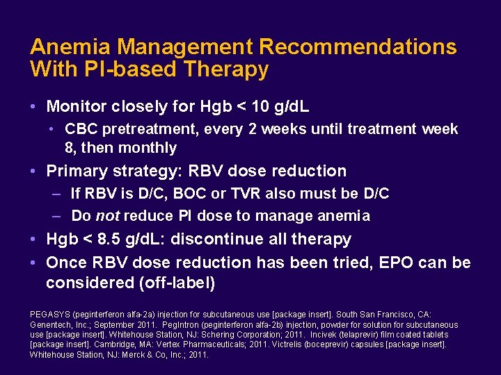 Anemia Management Recommendations With PI-based Therapy • Monitor closely for Hgb < 10 g/d.