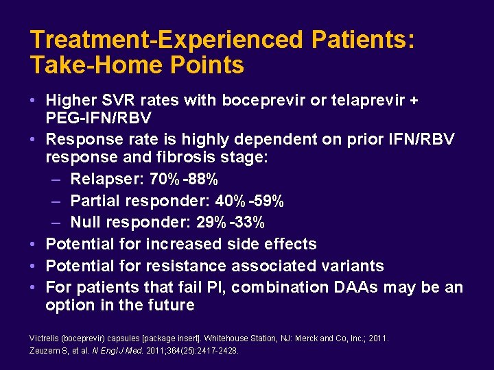 Treatment-Experienced Patients: Take-Home Points • Higher SVR rates with boceprevir or telaprevir + PEG-IFN/RBV