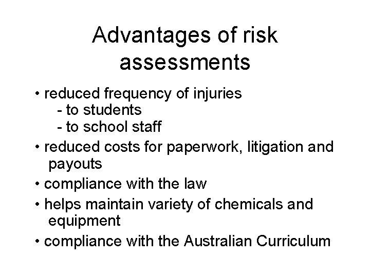 Advantages of risk assessments • reduced frequency of injuries - to students - to