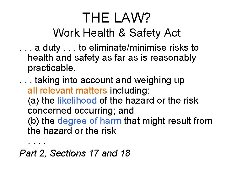 THE LAW? Work Health & Safety Act. . . a duty. . . to