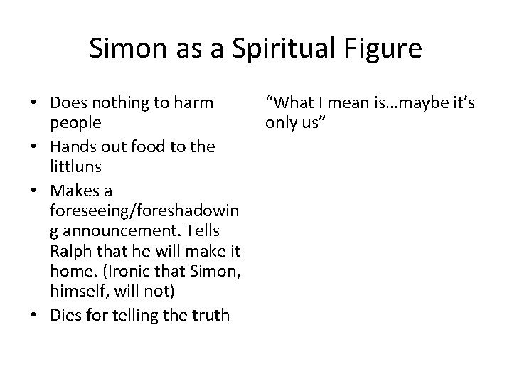 Simon as a Spiritual Figure • Does nothing to harm people • Hands out