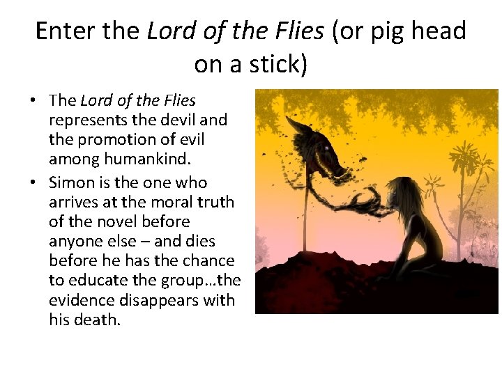 Enter the Lord of the Flies (or pig head on a stick) • The