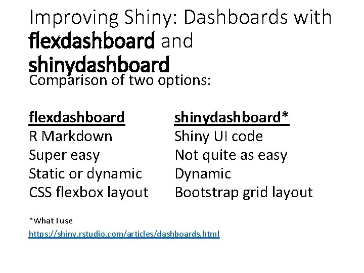 Improving Shiny: Dashboards with flexdashboard and shinydashboard Comparison of two options: flexdashboard R Markdown