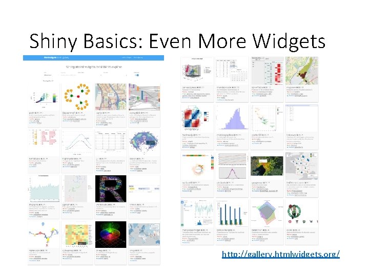 Shiny Basics: Even More Widgets http: //gallery. htmlwidgets. org/ 