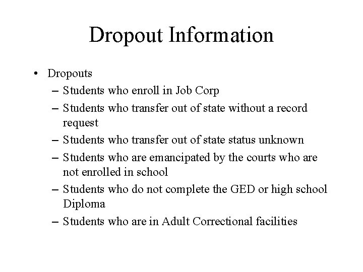 Dropout Information • Dropouts – Students who enroll in Job Corp – Students who