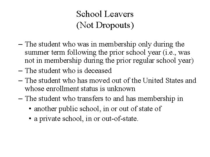 School Leavers (Not Dropouts) – The student who was in membership only during the