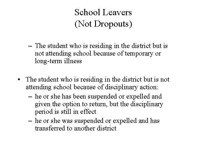 School Leavers (Not Dropouts) – The student who is residing in the district but