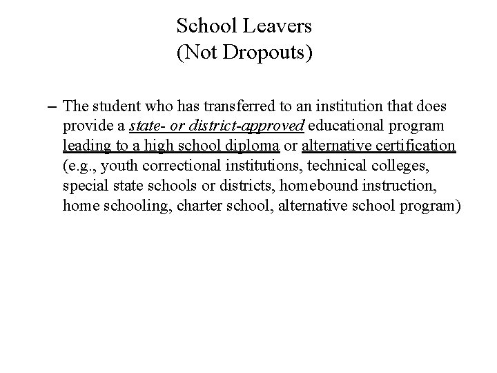 School Leavers (Not Dropouts) – The student who has transferred to an institution that