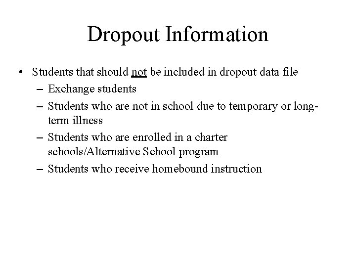 Dropout Information • Students that should not be included in dropout data file –