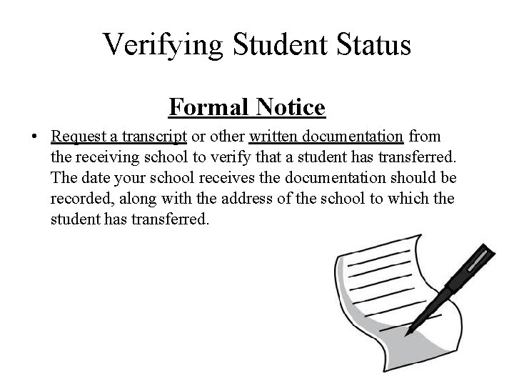 Verifying Student Status Formal Notice • Request a transcript or other written documentation from