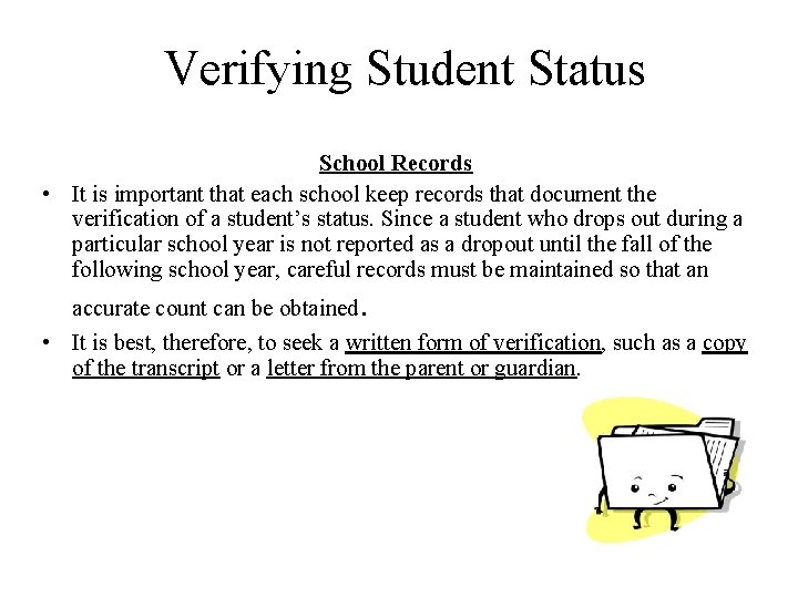 Verifying Student Status School Records • It is important that each school keep records