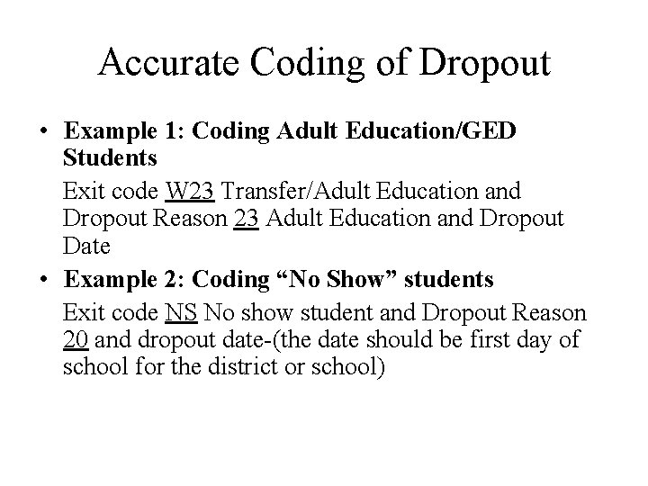 Accurate Coding of Dropout • Example 1: Coding Adult Education/GED Students Exit code W