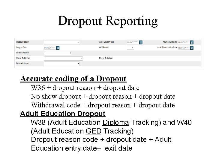 Dropout Reporting Accurate coding of a Dropout W 36 + dropout reason + dropout