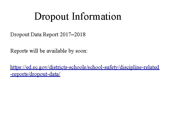 Dropout Information Dropout Data Report 2017– 2018 Reports will be available by soon: https: