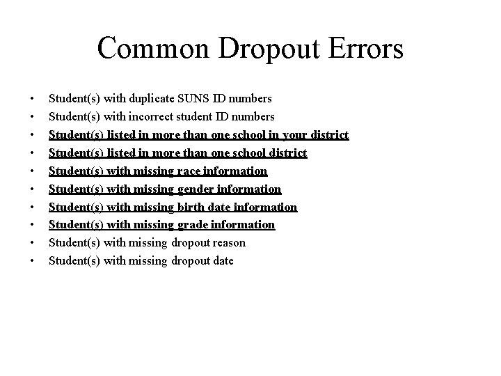 Common Dropout Errors • • • Student(s) with duplicate SUNS ID numbers Student(s) with