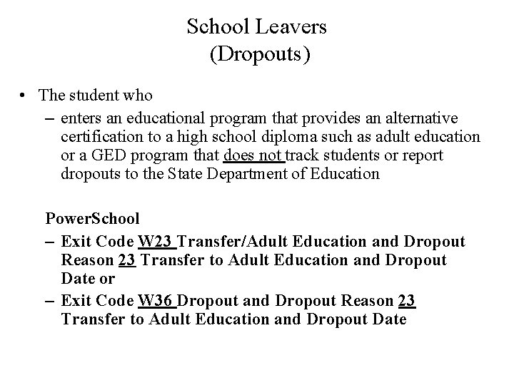 School Leavers (Dropouts) • The student who – enters an educational program that provides