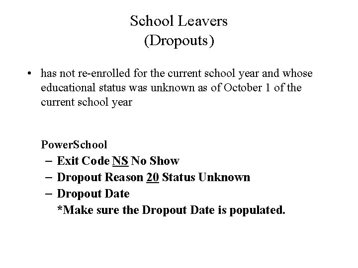 School Leavers (Dropouts) • has not re-enrolled for the current school year and whose