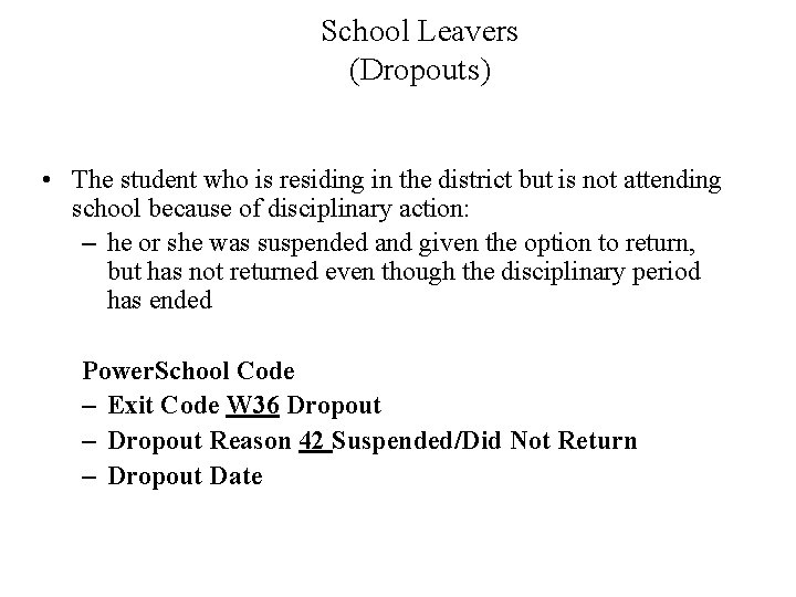 School Leavers (Dropouts) • The student who is residing in the district but is