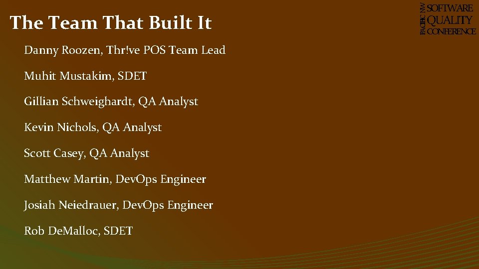 Danny Roozen, Thr!ve POS Team Lead Muhit Mustakim, SDET Gillian Schweighardt, QA Analyst Kevin